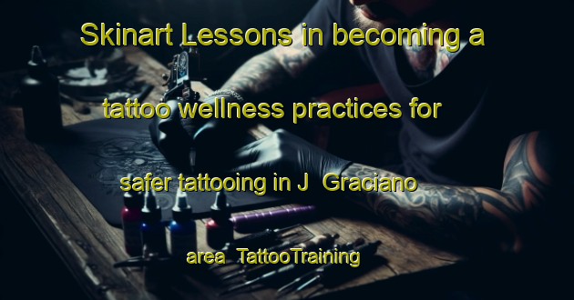 Skinart Lessons in becoming a tattoo wellness practices for safer tattooing in J  Graciano area | TattooTraining | TattooClasses | SkinartTraining-Argentina