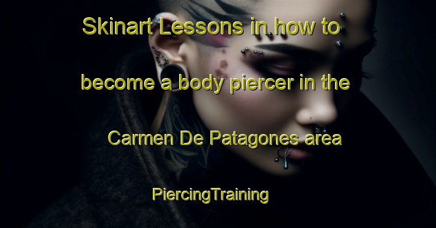Skinart Lessons in how to become a body piercer in the Carmen De Patagones area | PiercingTraining | PiercingClasses | SkinartTraining-Argentina