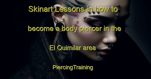 Skinart Lessons in how to become a body piercer in the El Quimilar area | PiercingTraining | PiercingClasses | SkinartTraining-Argentina