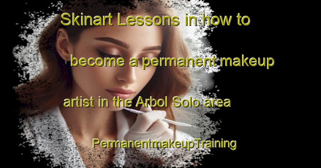Skinart Lessons in how to become a permanent makeup artist in the Arbol Solo area | PermanentmakeupTraining | PermanentmakeupClasses | SkinartTraining-Argentina