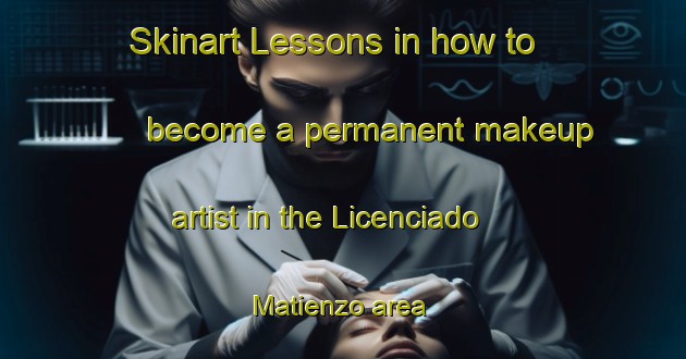 Skinart Lessons in how to become a permanent makeup artist in the Licenciado Matienzo area | PermanentmakeupTraining | PermanentmakeupClasses | SkinartTraining-Argentina