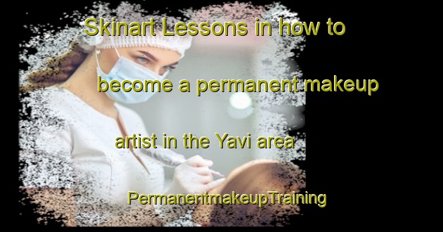 Skinart Lessons in how to become a permanent makeup artist in the Yavi area | PermanentmakeupTraining | PermanentmakeupClasses | SkinartTraining-Argentina