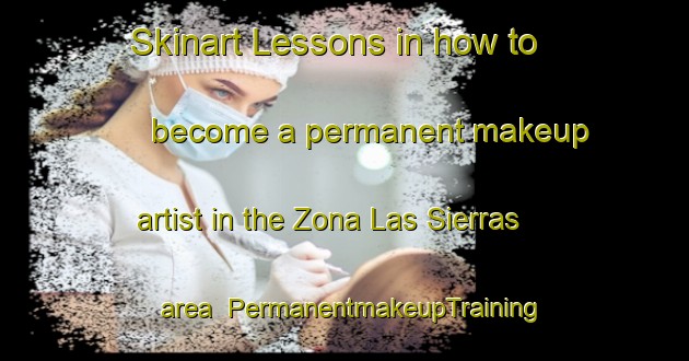 Skinart Lessons in how to become a permanent makeup artist in the Zona Las Sierras area | PermanentmakeupTraining | PermanentmakeupClasses | SkinartTraining-Argentina