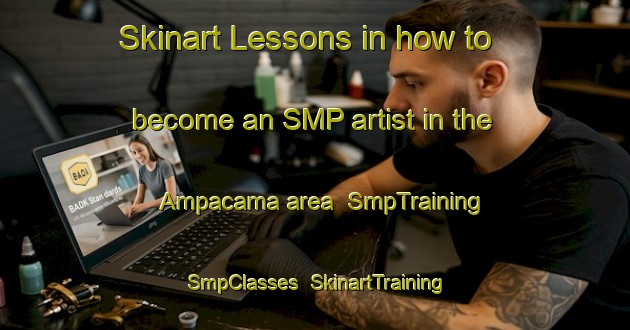 Skinart Lessons in how to become an SMP artist in the Ampacama area | SmpTraining | SmpClasses | SkinartTraining-Argentina