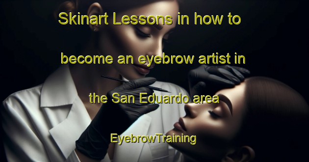 Skinart Lessons in how to become an eyebrow artist in the San Eduardo area | EyebrowTraining | EyebrowClasses | SkinartTraining-Argentina