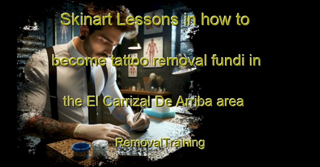 Skinart Lessons in how to become tattoo removal fundi in the El Carrizal De Arriba area | RemovalTraining | RemovalClasses | SkinartTraining-Argentina