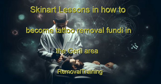 Skinart Lessons in how to become tattoo removal fundi in the Gerli area | RemovalTraining | RemovalClasses | SkinartTraining-Argentina