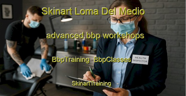 Skinart Loma Del Medio advanced bbp workshops | BbpTraining | BbpClasses | SkinartTraining-Argentina