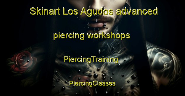 Skinart Los Agudos advanced piercing workshops | #PiercingTraining #PiercingClasses #SkinartTraining-Argentina