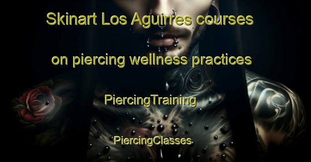 Skinart Los Aguirres courses on piercing wellness practices | PiercingTraining | PiercingClasses | SkinartTraining-Argentina