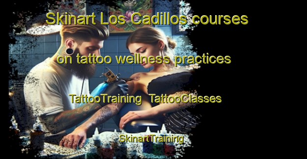 Skinart Los Cadillos courses on tattoo wellness practices | TattooTraining | TattooClasses | SkinartTraining-Argentina