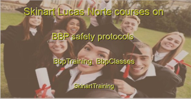 Skinart Lucas Norte courses on BBP safety protocols | BbpTraining | BbpClasses | SkinartTraining-Argentina