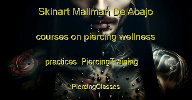 Skinart Maliman De Abajo courses on piercing wellness practices | #PiercingTraining #PiercingClasses #SkinartTraining-Argentina