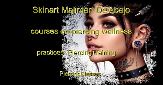 Skinart Maliman De Abajo courses on piercing wellness practices | PiercingTraining | PiercingClasses | SkinartTraining-Argentina
