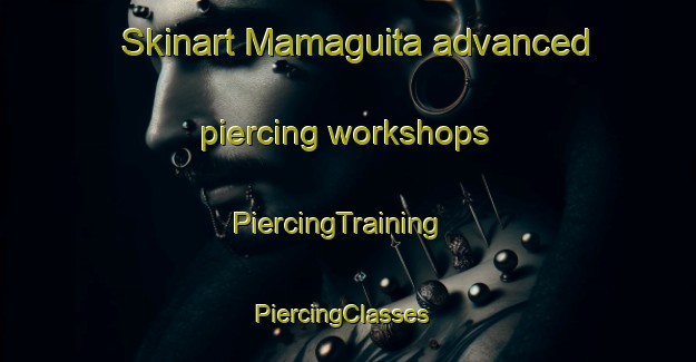 Skinart Mamaguita advanced piercing workshops | PiercingTraining | PiercingClasses | SkinartTraining-Argentina