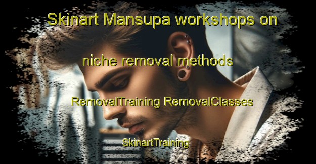 Skinart Mansupa workshops on niche removal methods | #RemovalTraining #RemovalClasses #SkinartTraining-Argentina