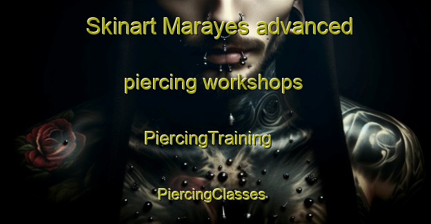 Skinart Marayes advanced piercing workshops | PiercingTraining | PiercingClasses | SkinartTraining-Argentina