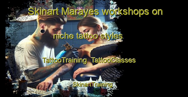 Skinart Marayes workshops on niche tattoo styles | TattooTraining | TattooClasses | SkinartTraining-Argentina