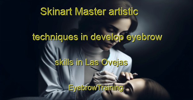 Skinart Master artistic techniques in develop eyebrow skills in Las Ovejas | EyebrowTraining | EyebrowClasses | SkinartTraining-Argentina