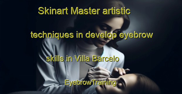 Skinart Master artistic techniques in develop eyebrow skills in Villa Barcelo | EyebrowTraining | EyebrowClasses | SkinartTraining-Argentina