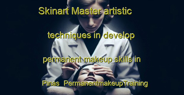 Skinart Master artistic techniques in develop permanent makeup skills in Pinas | PermanentmakeupTraining | PermanentmakeupClasses | SkinartTraining-Argentina