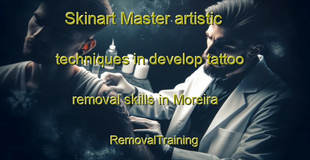 Skinart Master artistic techniques in develop tattoo removal skills in Moreira | RemovalTraining | RemovalClasses | SkinartTraining-Argentina