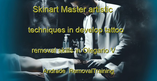 Skinart Master artistic techniques in develop tattoo removal skills in Olegario V  Andrade | RemovalTraining | RemovalClasses | SkinartTraining-Argentina