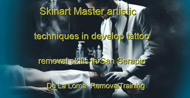 Skinart Master artistic techniques in develop tattoo removal skills in San Serapio De La Loma | RemovalTraining | RemovalClasses | SkinartTraining-Argentina