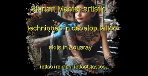 Skinart Master artistic techniques in develop tattoo skils in Aguaray | #TattooTraining #TattooClasses #SkinartTraining-Argentina