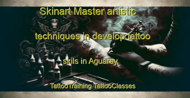 Skinart Master artistic techniques in develop tattoo skils in Aguaray | #TattooTraining #TattooClasses #SkinartTraining-Argentina