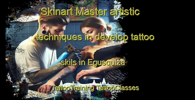 Skinart Master artistic techniques in develop tattoo skils in Egusquiza | #TattooTraining #TattooClasses #SkinartTraining-Argentina