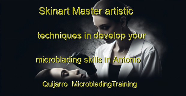 Skinart Master artistic techniques in develop your microblading skills in Antonio Quijarro | MicrobladingTraining | MicrobladingClasses | SkinartTraining-Argentina