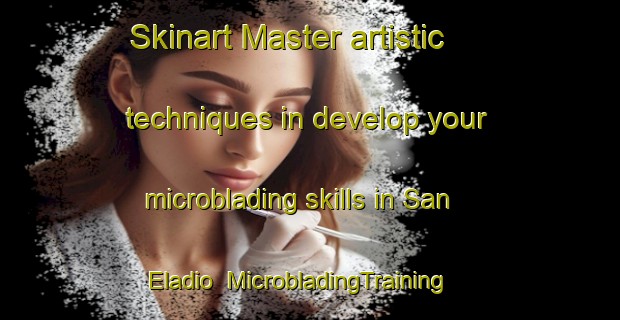 Skinart Master artistic techniques in develop your microblading skills in San Eladio | MicrobladingTraining | MicrobladingClasses | SkinartTraining-Argentina