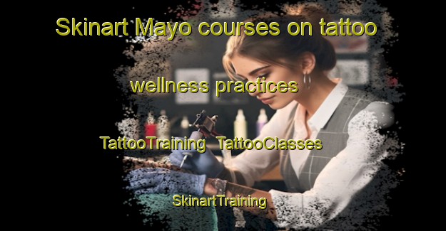 Skinart Mayo courses on tattoo wellness practices | TattooTraining | TattooClasses | SkinartTraining-Argentina