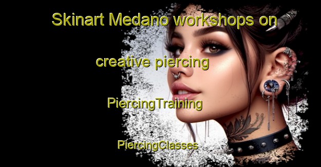 Skinart Medano workshops on creative piercing | PiercingTraining | PiercingClasses | SkinartTraining-Argentina