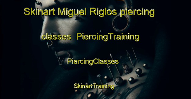Skinart Miguel Riglos piercing classes | PiercingTraining | PiercingClasses | SkinartTraining-Argentina