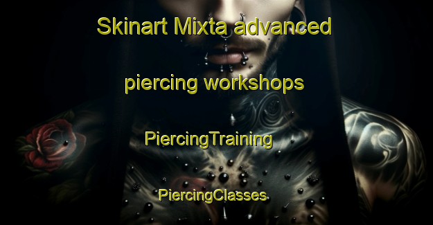 Skinart Mixta advanced piercing workshops | PiercingTraining | PiercingClasses | SkinartTraining-Argentina