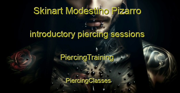 Skinart Modestino Pizarro introductory piercing sessions | PiercingTraining | PiercingClasses | SkinartTraining-Argentina