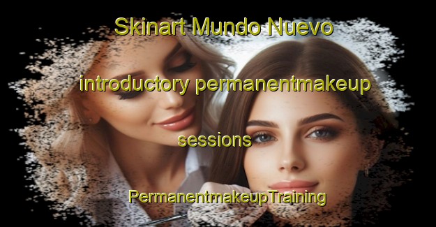 Skinart Mundo Nuevo introductory permanentmakeup sessions | #PermanentmakeupTraining #PermanentmakeupClasses #SkinartTraining-Argentina