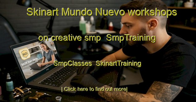 Skinart Mundo Nuevo workshops on creative smp | SmpTraining | SmpClasses | SkinartTraining-Argentina