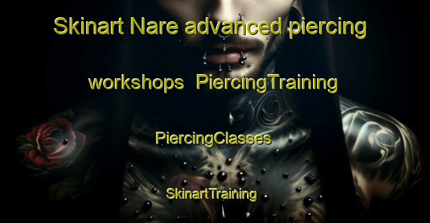 Skinart Nare advanced piercing workshops | #PiercingTraining #PiercingClasses #SkinartTraining-Argentina