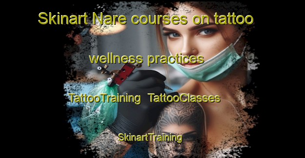 Skinart Nare courses on tattoo wellness practices | TattooTraining | TattooClasses | SkinartTraining-Argentina
