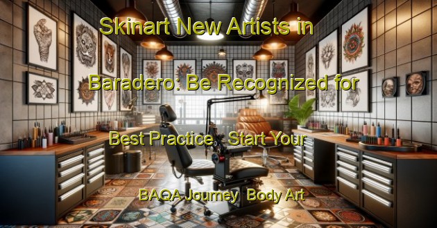 Skinart New Artists in Baradero: Be Recognized for Best Practice - Start Your BAQA Journey | Body Art Qualification Authority | BAQA-Argentina