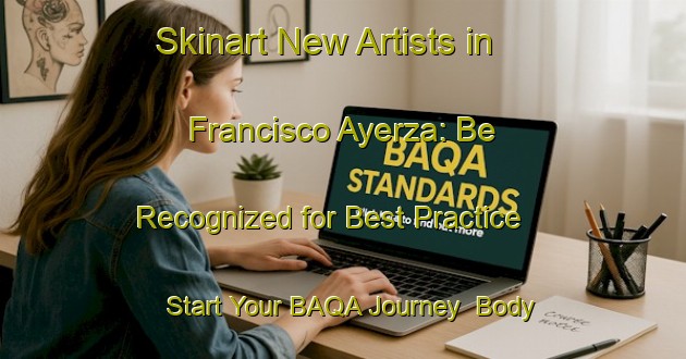 Skinart New Artists in Francisco Ayerza: Be Recognized for Best Practice - Start Your BAQA Journey | Body Art Qualification Authority | BAQA-Argentina