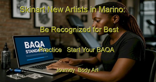 Skinart New Artists in Marino: Be Recognized for Best Practice - Start Your BAQA Journey | Body Art Qualification Authority | BAQA-Argentina