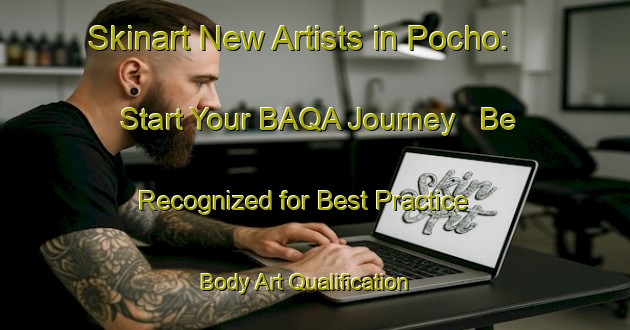 Skinart New Artists in Pocho: Start Your BAQA Journey - Be Recognized for Best Practice | Body Art Qualification Authority | BAQA-Argentina
