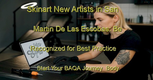 Skinart New Artists in San Martin De Las Escobas: Be Recognized for Best Practice - Start Your BAQA Journey | Body Art Qualification Authority | BAQA-Argentina