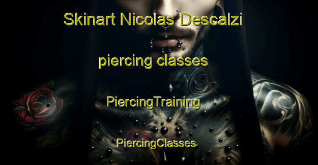 Skinart Nicolas Descalzi piercing classes | PiercingTraining | PiercingClasses | SkinartTraining-Argentina