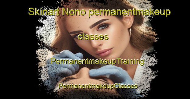 Skinart Nono permanentmakeup classes | PermanentmakeupTraining | PermanentmakeupClasses | SkinartTraining-Argentina