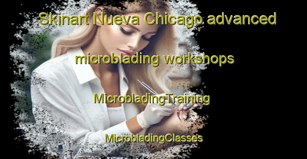 Skinart Nueva Chicago advanced microblading workshops | #MicrobladingTraining #MicrobladingClasses #SkinartTraining-Argentina